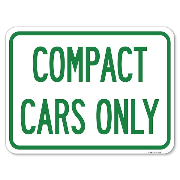 Compact Cars Only Heavy-Gauge Aluminum Rust Proof Parking Sign, 18" x 24", A-1824-24246